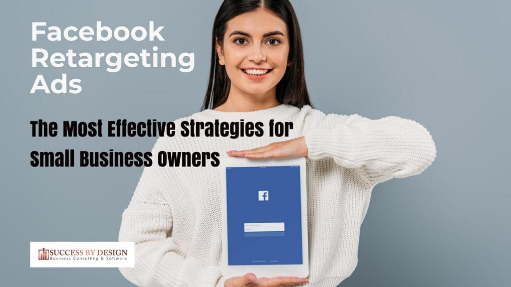Facebook Retargeting Ads: The Most Effective Strategies for Small Business Owners