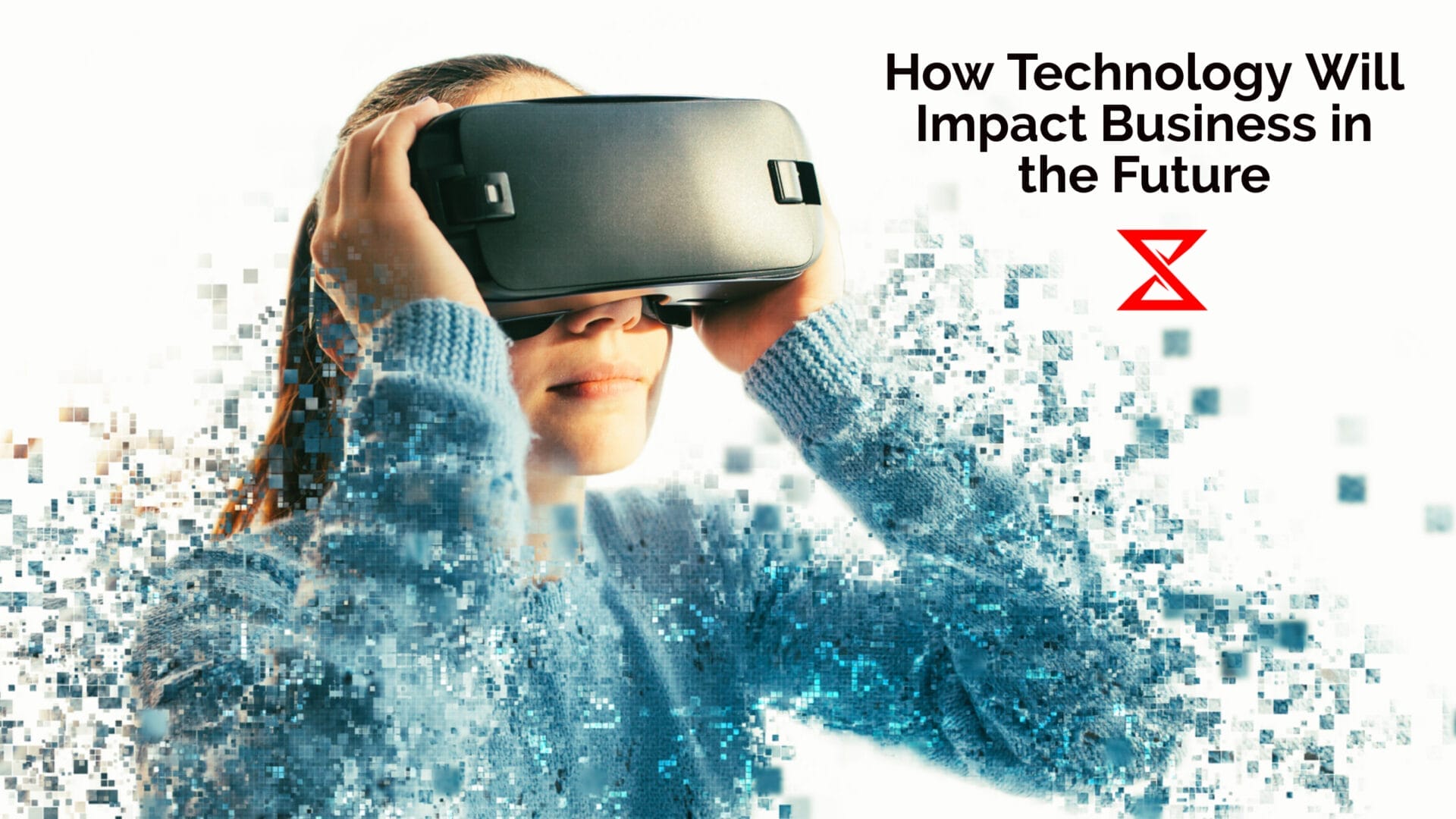 How Will Technology Impact Business In The Future